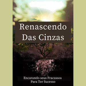 Imagem de capa para o Ebook Renascendo Das Cinzas