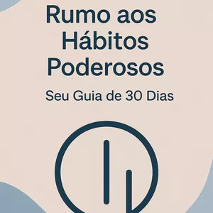 Imagem de capa para o Ebook Ebook: Rumo aos Hábitos Poderosos - Seu Guia de 30 Dias
