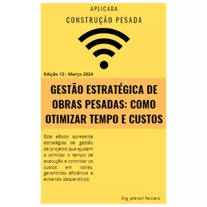 Imagem de capa para o Ebook Gestão Estratégica de Obras Pesadas: Como Otimizar Tempo e Custos