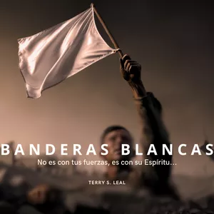 Imagen de portada para Curso online BANDERAS BLANCAS... 25 pasos mas cerca de El!!!