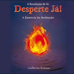 Imagem de capa para o Ebook A Revolução de Si: Desperte Já!: A Essência da Meditação | Guilherme Romano