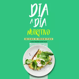 Imagem de capa para o Ebook DIA A DIA NUTRITIVO - DICAS E RECEITAS PRÁTICAS 