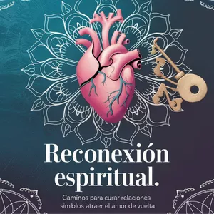 Imagen de portada para Ebook "Reconexión Espiritual: Caminos para Curar Relaciones y Atraer el Amor de Vuelta"