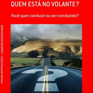 Imagem de capa para o Ebook QUEM ESTÁ NO VOLANTE? Você quer conduzir ou ser conduzido?
