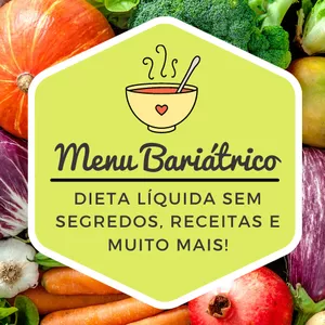 Imagem principal do produto Menu Bariátrico - Dieta líquida sem segredos, receitas e muito mais!