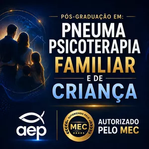 Pós Graduação em: Pneumapsicoterapia Familiar e de Criança