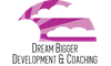 Dream Bigger Development & Coaching