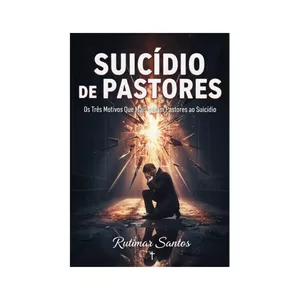 Imagem de capa para o Ebook Suicídio de Pastores - Os Três Principais Motivos Que Os Levam ao Suicídio