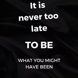 Cover image for Online course Printable poster - It is never too late to be what you might have been