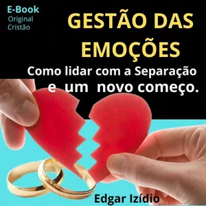 Imagem de capa para o Ebook GESTÃO DAS EMOÇÕES, COMO LIDAR COM A SEPARAÇÃO E UM NOVO COMEÇO