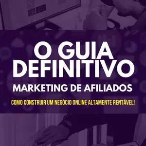 Imagem de capa para o Ebook O Guia Definitivo do Marketing de Afiliados: Como Construir um Negócio Online Altamente Rentável!