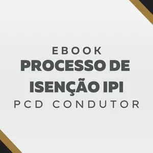 Imagem de capa para o Ebook PROCESSO DE ISENÇÃO DE IPI PCD CONDUTOR! FAÇA VOCÊ MESMO 