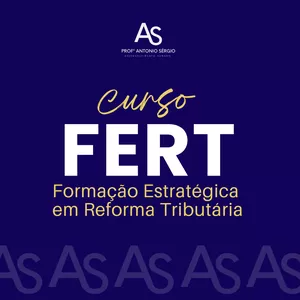 Imagem de capa para o Curso online FERT- FORMAÇÃO ESTRATÉGICA EM REFORMA TRIBUTÁRIA