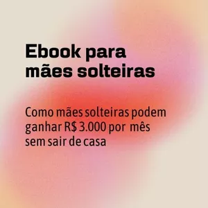 Imagem de capa para o Curso online Como mães solteiras podem ganhar R$ 3.000 por  mês sem sair de casa