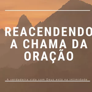 Imagem de capa para o Ebook Reacendendo a Chama da Oração.