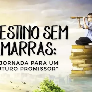 Imagem de capa para o Ebook Destino sem amarras: a jornada para um futuro promissor