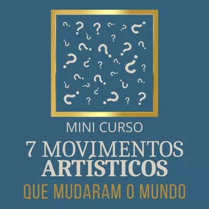 Imagem de capa para o Curso online Mini Curso: 7 Movimentos Artísticos que Mudaram o Mundo