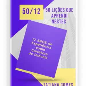 Imagem de capa para o Ebook 50 lições que aprendi em 12 anos de Experiencia  como Corretora de Imóveis 
