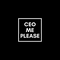 CEO ME PLEASE