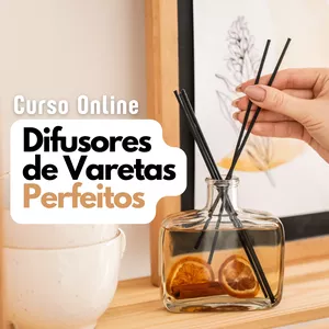Curso DIFUSORES DE VARETAS PERFEITOS