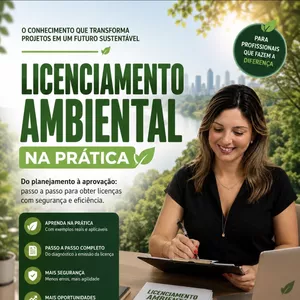Curso LICENCIAMENTO AMBIENTAL NA PRÁTICA: GUIA COMPLETO PARA PROFISSIONAIS