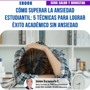 Imagen de portada para Ebook Cómo Superar la Ansiedad Estudiantil: 5 Técnicas Para Lograr Éxito Académico sin ansiedad -97e- Jaime Sarmiento F