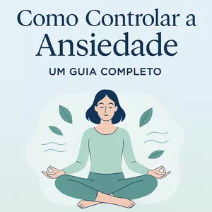 Imagem de capa para o Ebook Como controlar a ansiedade?