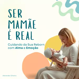 Imagem de capa para o Ebook Ser Mamãe é Real — Cuidando da Sua Reborn com Alma e Emoção