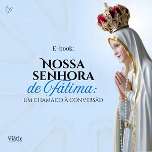 Imagem de capa para o Ebook Ebook - Nossa Senhora de Fátima: um chamado à conversão
