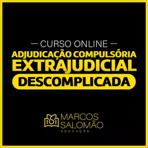 Imagem de capa para o Curso online Curso Adjudicação Compulsória Extrajudicial Descomplicada