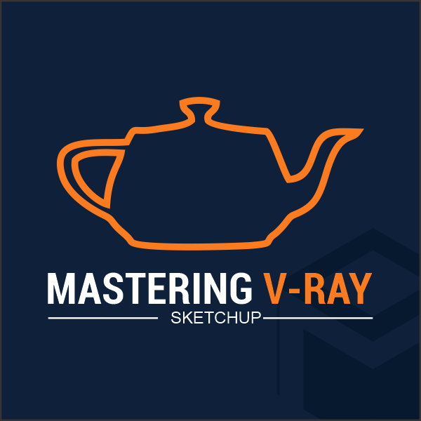 Mastering V-Ray for SketchUp>