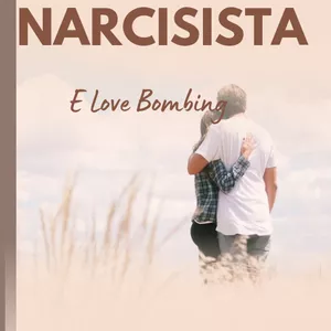 Imagem de capa para o Ebook Sedução Narcisista e Love Bombing