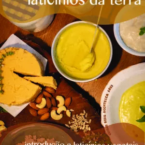 Imagem de capa para o Ebook E-book laticínios da terra: introdução a laticínios vegetais sob o olhar do autocuidado