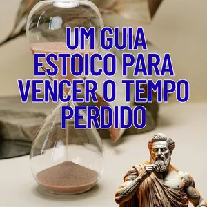 Imagem de capa para o Ebook A Procrastinação Morre Quando Você Age - Um Guia Estoico Para Vencer o Tempo Perdido