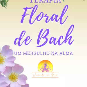 Desvendando os Florais de Bach - Terapia Floral de Bach Premium