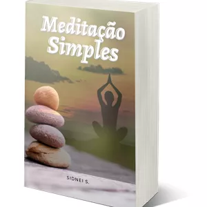 Imagem de capa para o Ebook Meditação Simples - A meditação pode mudar sua vida e vou te mostrar como 
