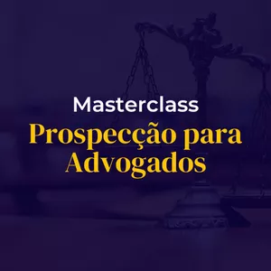 Imagem de capa para o Curso online MasterClass de Prospecção para Advogados