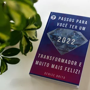 Imagem de capa para o Ebook 7 PASSOS PARA VOCÊ TER UM 2022 TRANSFORMADOR E MUITO MAIS FELIZ!