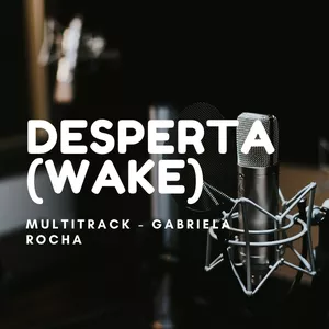 Imagem de capa para o Curso online Multitrack - Desperta (Wake) - Gabriela Rocha