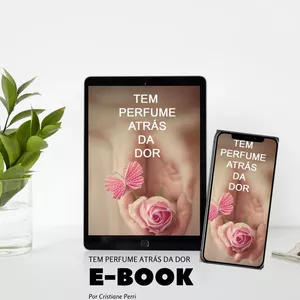 Imagem de capa para o Ebook Tem perfume atrás da dor
