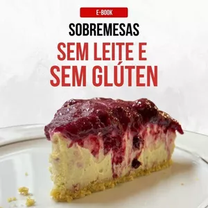 Imagem de capa para o Ebook [E-book] Sobremesas deliciosas sem leite, açúcar e glúten