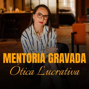 Imagem de capa para o Curso online Mentoria Gravada Ótica Lucrativa