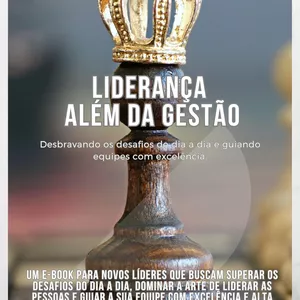 Imagem de capa para o Ebook Liderança Além da Gestão - Desbravando Desafios do dia a dia e Guiando Equipes com excelência