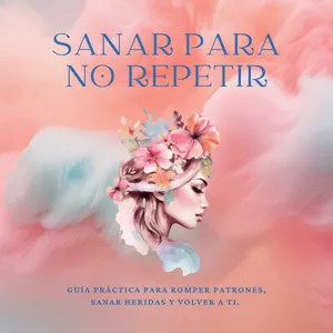 Imagen de portada para Ebook SANAR PARA NO REPETIR: Ejercicios y guía práctica para romper patrones, sanar heridas y volver a ti. 