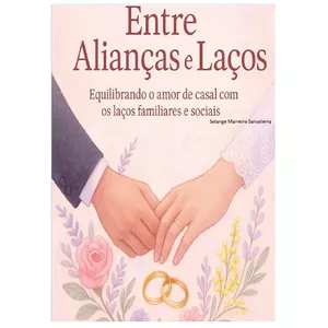 Imagem de capa para o Ebook ENTRE ALIANÇAS E LAÇOS - Equilibrando o amor de um casal com os laços familiares e sociais