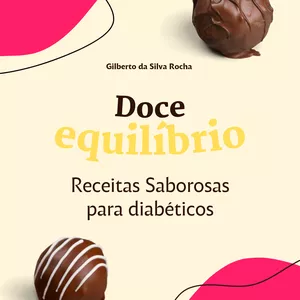 Imagem de capa para o Ebook Doce equilíbrio receitas saborosas para diabéticos 