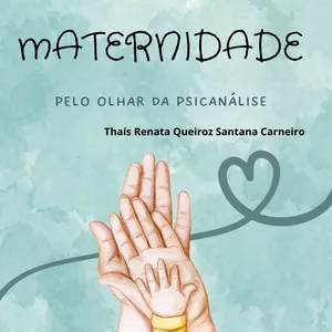 Imagem de capa para o Ebook MATERNIDADE PELO OLHAR DA PSICANÁLISE