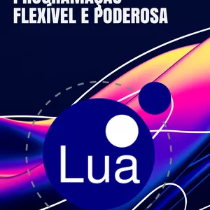 Imagem de capa para o Ebook Lua - A Linguagem de Programação Flexível e Poderosa
