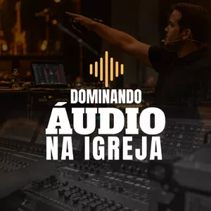 Imagem do curso DOMINANDO ÁUDIO NA IGREJA