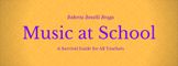 Music at School: A Survival Guide for All Teachers!